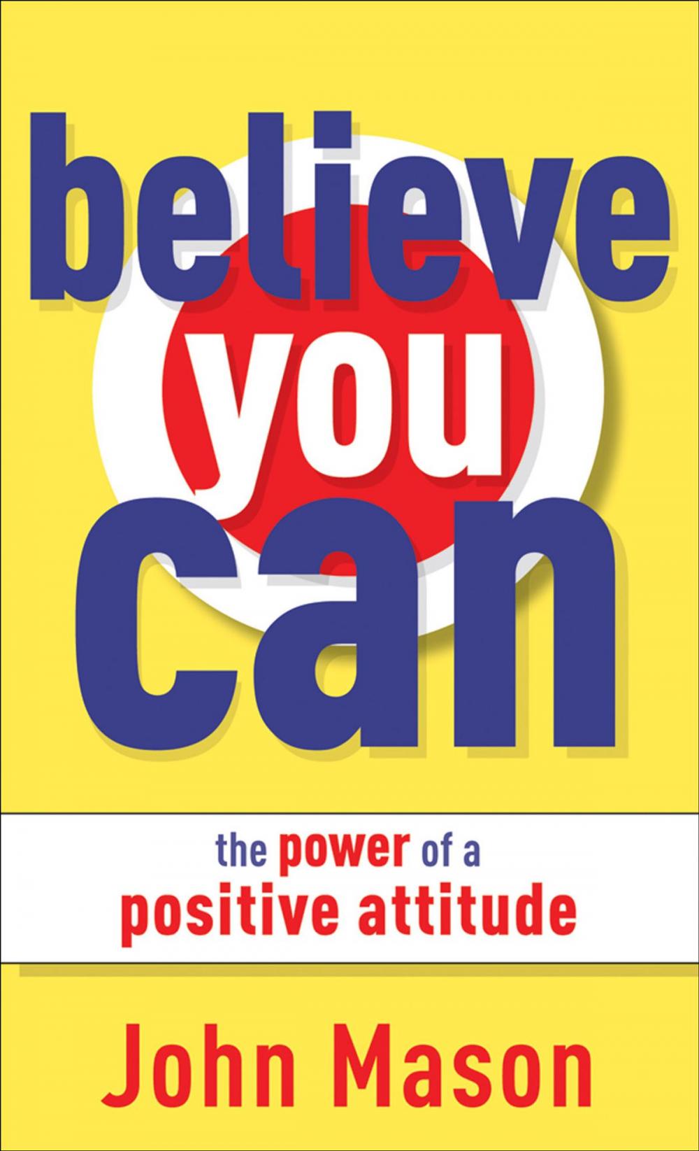 Big bigCover of Believe You Can--The Power of a Positive Attitude