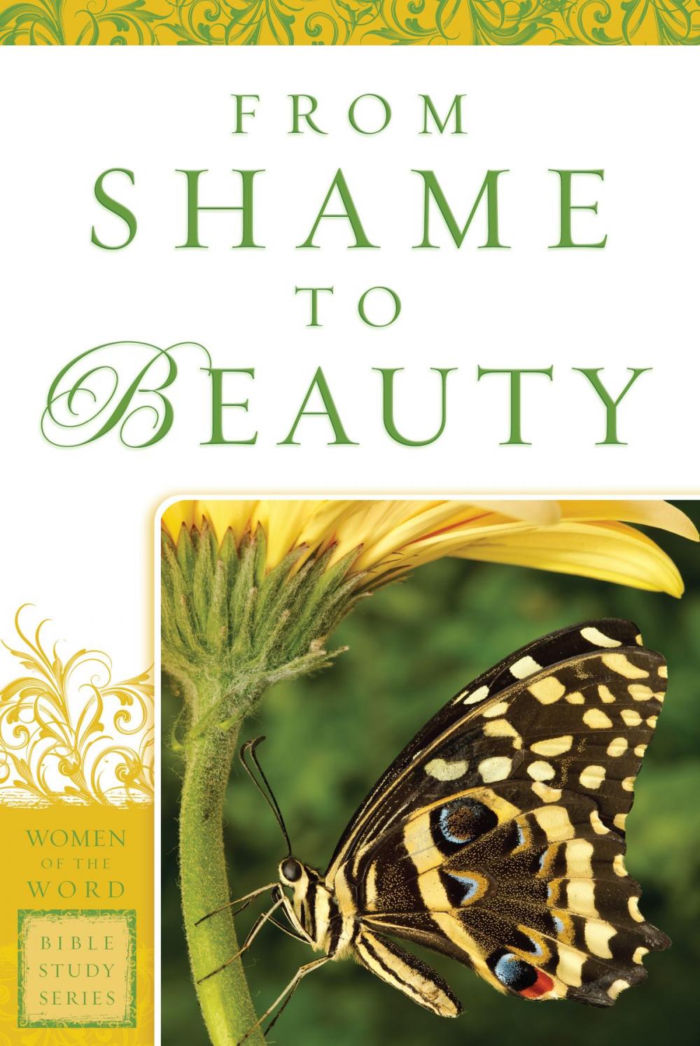 Big bigCover of From Shame to Beauty (Women of the Word Bible Study Series)
