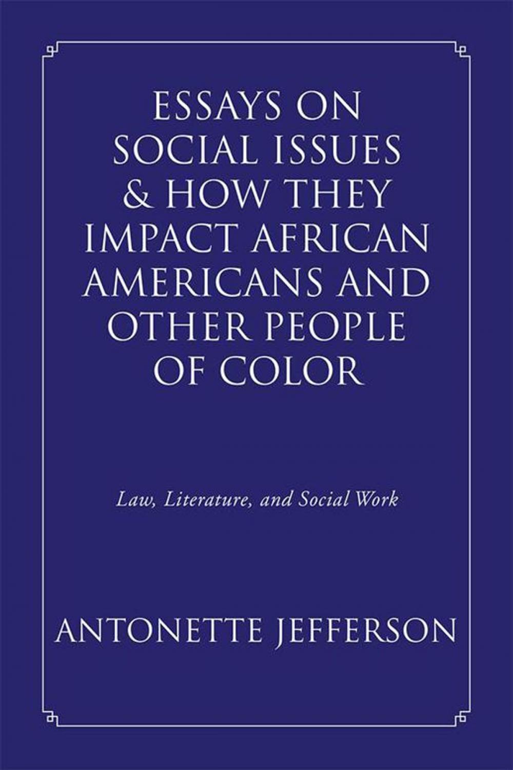 Big bigCover of Essays on Social Issues & How They Impact African Americans and Other People of Color