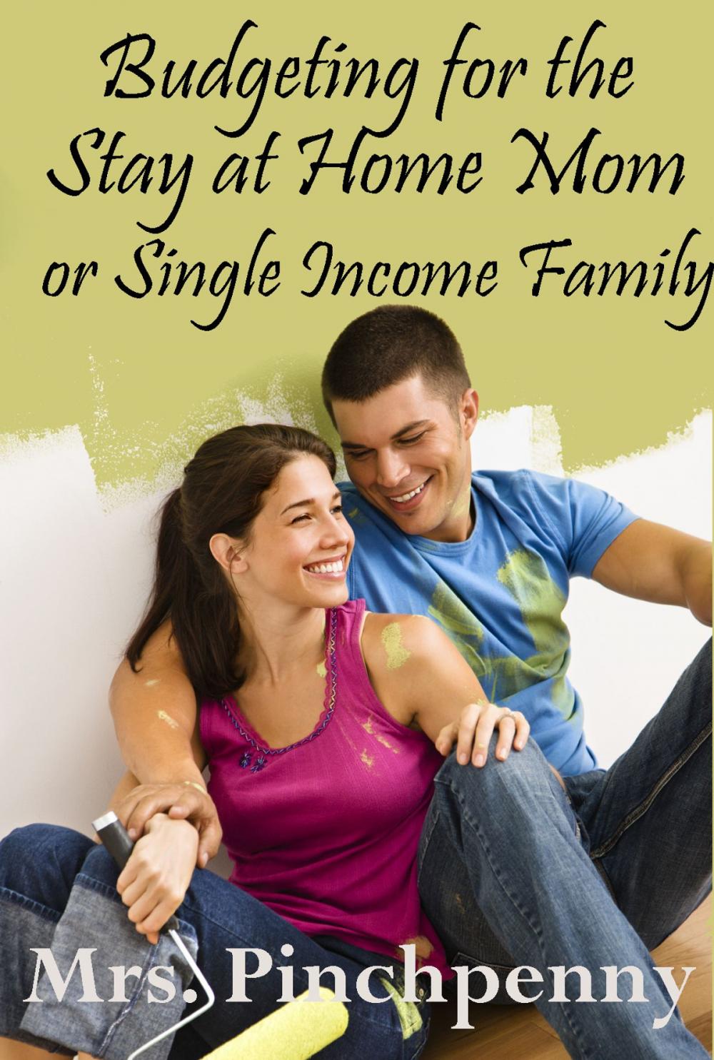 Big bigCover of Budgeting for the Stay at Home Mom or Single Income Family