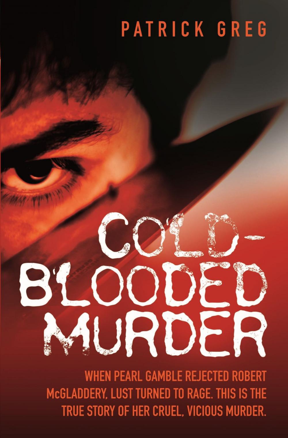 Big bigCover of Cold Blooded Murder - When Pearl Gamble Rejected Robert McGladdery, Lust Turned to Rage. This is the True Story of Her Cruel, Vicious Murder