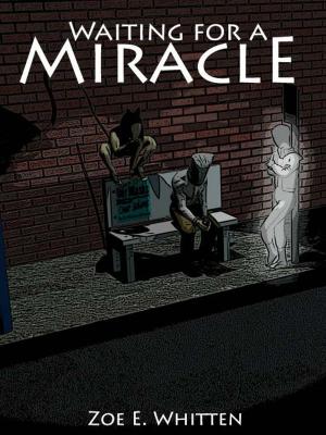 Cover of the book Waiting for a Miracle by Zoe E. Whitten