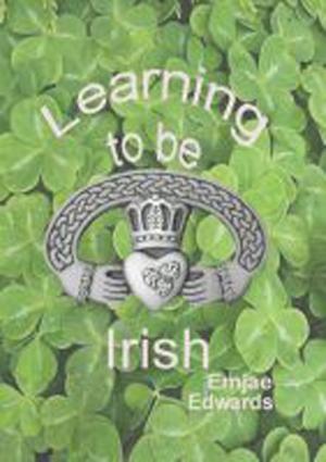 Cover of the book Learning To Be Irish by E.A. Weston