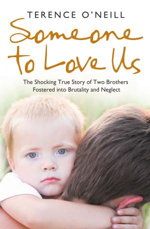 bigCover of the book Someone to Love Us: The shocking true story of two brothers fostered into brutality and neglect by 