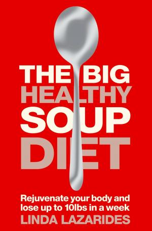 bigCover of the book The Big Healthy Soup Diet: Nourish Your Body and Lose up to 10lbs in a Week by 