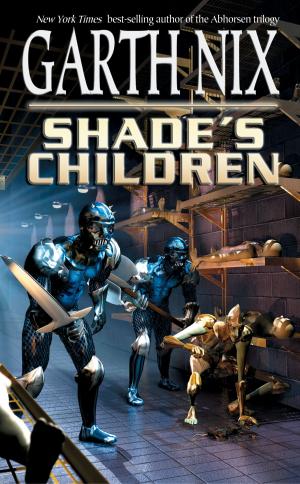 Cover of the book Shade's Children by Garth Nix