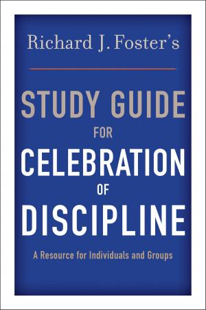 Book cover of Richard J. Foster's Study Guide for "Celebration of Discipline"