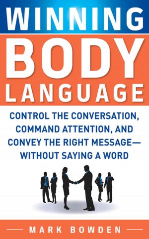 Cover of the book Winning Body Language : Control the Conversation, Command Attention, and Convey the Right Message without Saying a Word: Control the Conversation, Command Attention, and Convey the Right Message without Saying a Word by David Salmon