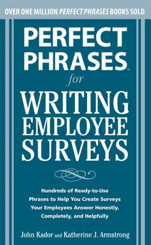 Cover of the book Perfect Phrases for Writing Employee Surveys by Robert Greer, Nic Johnson, Mihir P. Worah