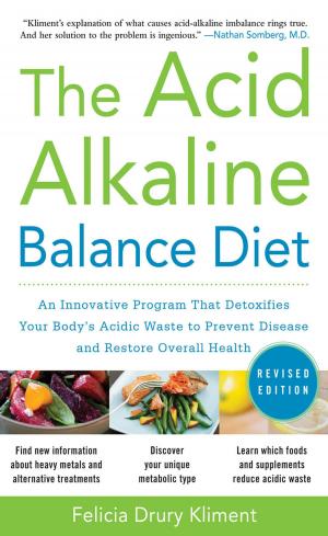 Cover of the book The Acid Alkaline Balance Diet, Second Edition: An Innovative Program that Detoxifies Your Body's Acidic Waste to Prevent Disease and Restore Overall Health by Linda Burke