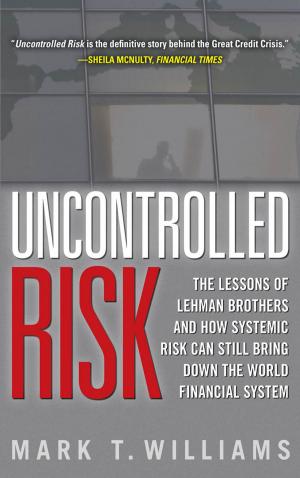 Cover of the book Uncontrolled Risk: Lessons of Lehman Brothers and How Systemic Risk Can Still Bring Down the World Financial System by Doni Tamblyn, Sharyn Weiss