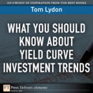 Book cover of What You Should Know About Yield Curve Investment Trends