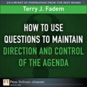Cover of the book How to Use Questions to Maintain Direction and Control of the Agenda by Marni Derr, Tanya Symes