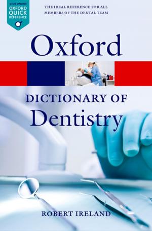 Cover of the book A Dictionary of Dentistry by Gabriel Moss QC, Ian Fletcher QC, Stuart Isaacs QC