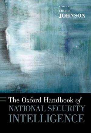 Cover of the book The Oxford Handbook of National Security Intelligence by Mark Griffith