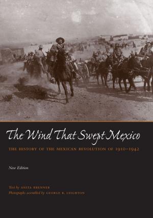 Cover of the book The Wind that Swept Mexico by Alan Eladio Gómez