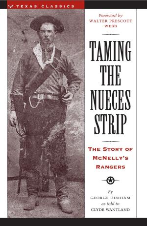 Cover of the book Taming the Nueces Strip by Patricia W. Fagen