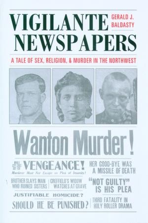 Cover of the book Vigilante Newspapers by Mark Fiege