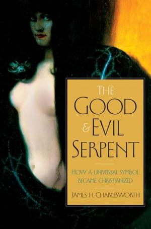 Cover of the book The Good and Evil Serpent: How a Universal Symbol Became Christianized by Dell Upton