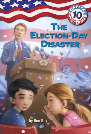 Cover of the book Capital Mysteries #10: The Election-Day Disaster by Morgan Parker