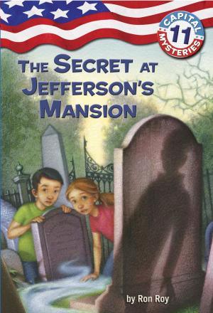 Cover of the book Capital Mysteries #11: The Secret at Jefferson's Mansion by Liz Ruckdeschel, Sara James