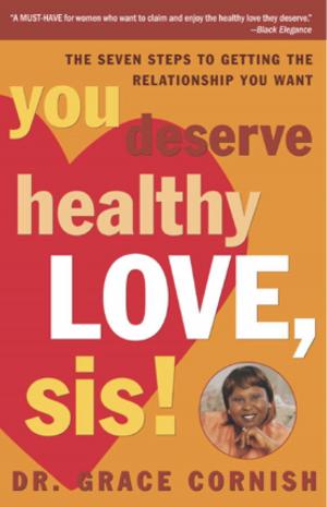 Cover of the book You Deserve Healthy Love, Sis! by Cynthia McLeod