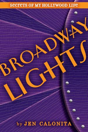 Cover of the book Broadway Lights by Jen Calonita, Kristen Gudsnuk