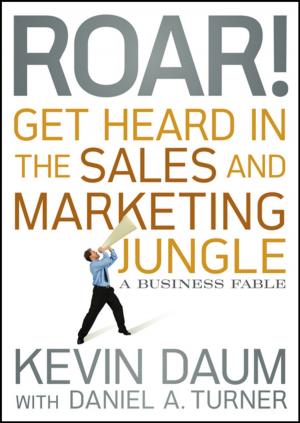 Cover of the book Roar! Get Heard in the Sales and Marketing Jungle by Professor Ian Peate OBE