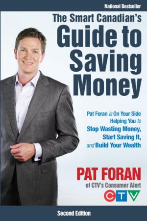 Cover of the book The Smart Canadian's Guide to Saving Money by Kari Dunn Saratovsky, Derrick Feldmann