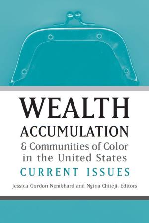 Cover of the book Wealth Accumulation and Communities of Color in the United States by Yun Lee Too