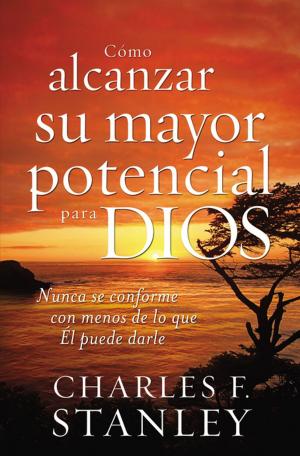 Cover of the book Cómo alcanzar su mayor potencial para Dios by Stephen M. Miller