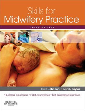Cover of the book Skills for Midwifery Practice by Marion Johnson, PhD, RN, Gloria M. Bulechek, PhD, RN, FAAN, Joanne M. McCloskey Dochterman, PhD, RN, FAAN, Meridean L. Maas, PhD, RN, FAAN, Sue Moorhead, PhD, RN, Elizabeth Swanson, PhD, RN, Howard K. Butcher, PhD, RN, PMHCNS-BC