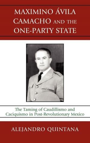 Cover of the book Maximino Avila Camacho and the One-Party State by Stephen A. Germic