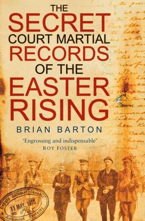 Cover of the book Secret Court Martial Records of the Easter Rising by Mike Galer