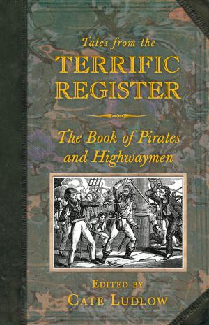 Cover of the book Tales from the Terrific Register: The Book of Pirates and Highwaymen by David Harvie