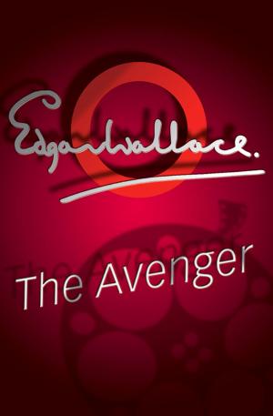 Cover of the book The Avenger by Edgar Wallace