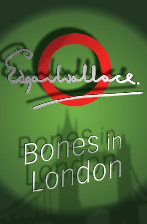 Cover of the book Bones In London by Edgar Wallace