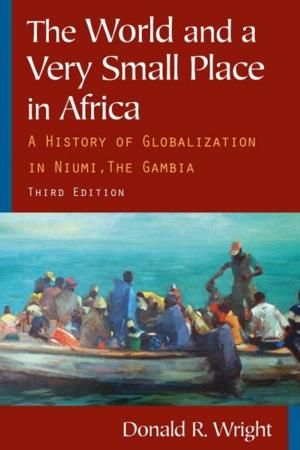 Cover of the book The World and a Very Small Place in Africa: A History of Globalization in Niumi, The Gambia by Yin-lien C. Chin, Yetta S. Center, Mildred Ross
