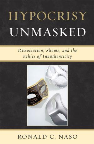 Cover of the book Hypocrisy Unmasked by M. D. Birger, Molly Maxfield, Ph. D Plopa, Tom Pyszczynski, Ph. D Adams Silvan, Norman Straker, Sheldon Solomon, M. D. Swiller, M. D. Yuppa, D. W. D. Barnhill, D. Philip D. Luber, D. C. D. Phillips