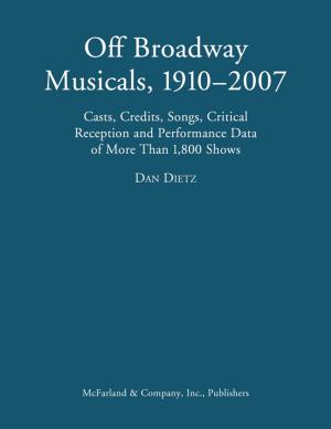 Cover of the book Off Broadway Musicals, 1910-2007 by Jeffrey M. Katz