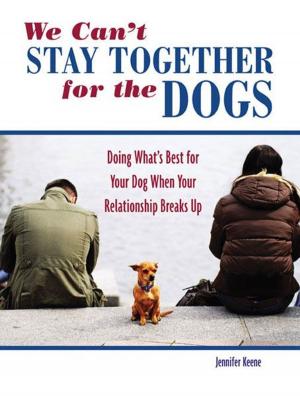 Cover of the book We Can't Stay Together for the Dogs by Bobbye Land