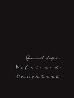 Book cover of Goodbye Wifes and Daughters