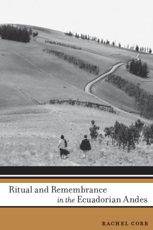 Cover of the book Ritual and Remembrance in the Ecuadorian Andes by Ignacio López-Calvo
