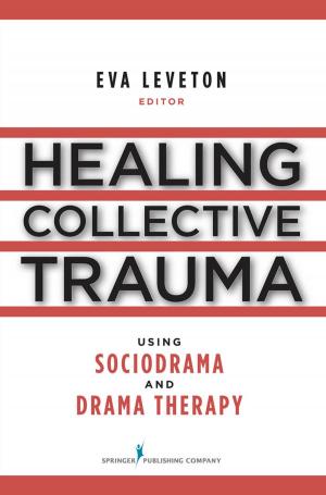 Cover of the book Healing Collective Trauma Using Sociodrama and Drama Therapy by Joshua Miller, MSW, PhD, Ann Marie Garran, MSW, PhD
