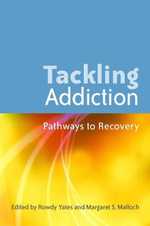 Cover of the book Tackling Addiction by Heather Geddes, Poppy Nash, Janice Cahill, Maisie Satchwell-Hirst, Peter Wilson, Janet Rose, Licette Gus, Felicia Wood, Tony Clifford, Jon Reid, Dave Roberts, John Visser, Maggie Swarbrick, Biddy Youell, Kathy Evans, Erica Pavord, Claire Cameron, Emma Black, Michael Bettencourt, Mike Solomon, Betsy de de Thierry