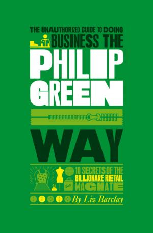 Book cover of The Unauthorized Guide To Doing Business the Philip Green Way