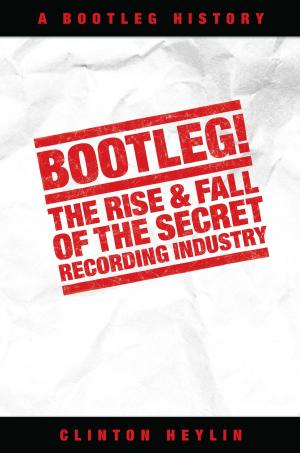 Cover of the book Bootleg! The Rise And Fall Of The Secret Recording Industry by Stefan Grossman