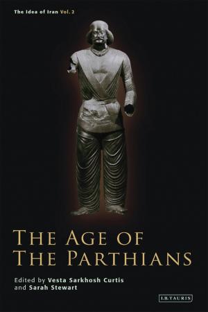 Cover of the book The Age of the Parthians by Professor Derek Hastings