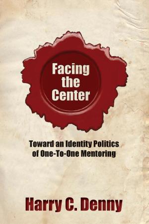 Cover of the book Facing the Center by Peggy O'Neill, Cindy Moore, Brian Huot