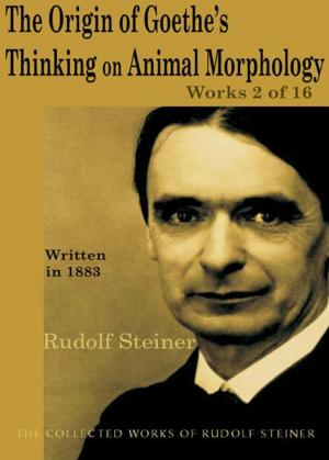 Cover of the book The Origin of Goethe's Thinking on Animal Morphology: Works 2 of 16 by Rudolf Steiner, Edouard Schuré